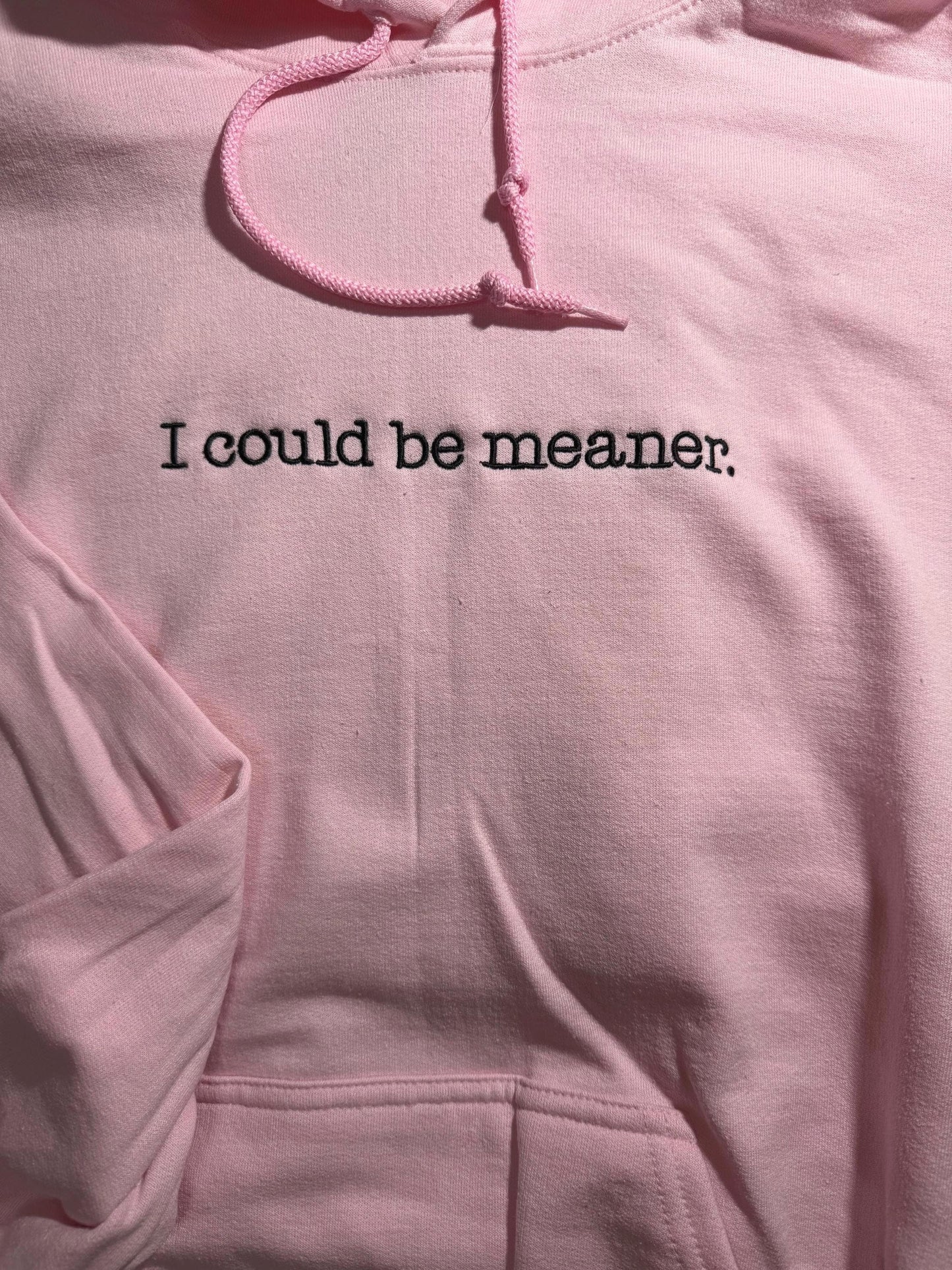 I could be meaner Hoodie