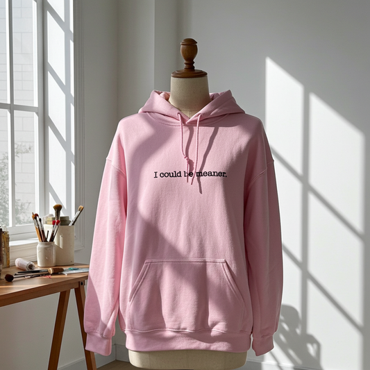I could be meaner Hoodie