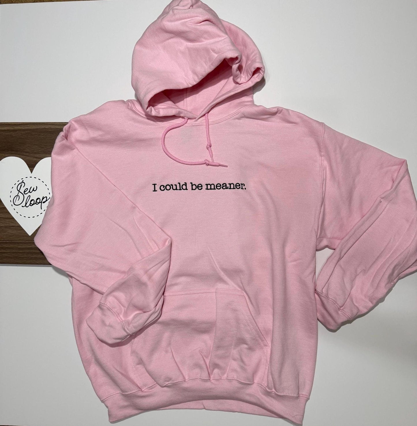 I could be meaner Hoodie